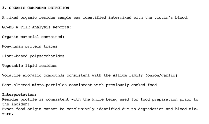 Forensics - detailing that it was not 'just blood' on the murder weapon.